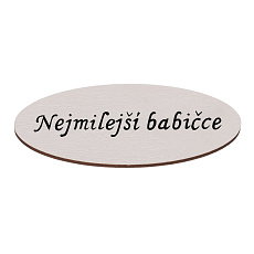 Cedulka "Nejmilejší babičce" - dřevo, bílá, v sáčku 12 ks, cena za 1 ks Cedulka "Nejmilejší babičce" - dřevo, bílá, v sáčku 12 ks, cena za 1 ks