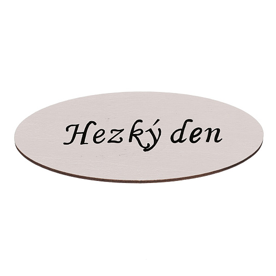 Cedulka "Hezký den" - dřevo, bílá, v balení 12 ks, cena za 1 ks Cedulka "Hezký den" - dřevo, bílá, v balení 12 ks, cena za 1 ks