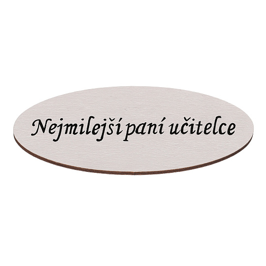 Cedulka "Nejmilejší paní učitelce" - dřevo, bílá, v sáčku 12 ks, cena za 1 ks Cedulka "Nejmilejší paní učitelce" - dřevo, bílá, v sáčku 12 ks, cena za 1 ks