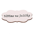Cedulka "Věříme na Ježíška" - dřevo, bílá, v sáčku 12 ks, cena za 1 ks