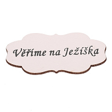 Cedulka "Věříme na Ježíška" - dřevo, bílá, v sáčku 12 ks, cena za 1 ks