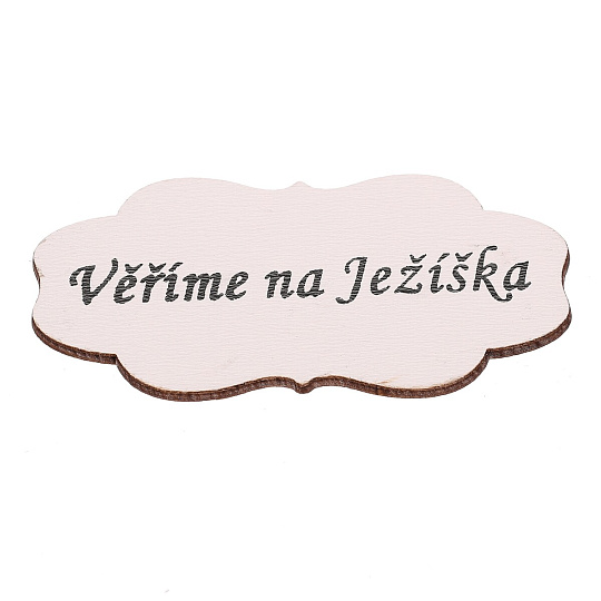 Cedulka "Věříme na Ježíška" - dřevo, bílá, v sáčku 12 ks, cena za 1 ks